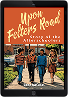 Upon Felters Road: Story of the Afterschoolers eBook Edition