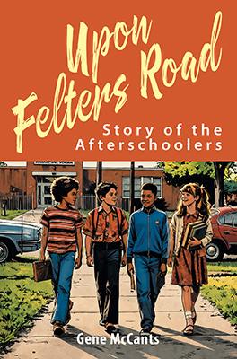 Upon Felters Road: Story of the Afterschoolers