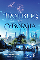 Trouble in Cyborgia Front Cover