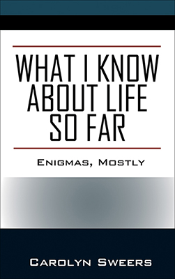 What I Know about Life so Far