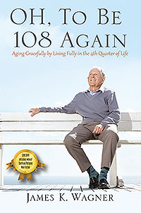 OH, To Be 108 Again by James K. Wagner published by Outskirts Press.