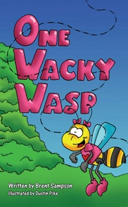 One Wacky Wasp by Brent Sampson published by Outskirts Press