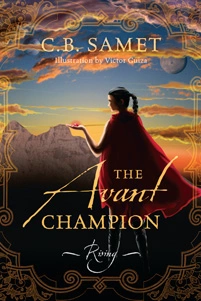 The Avant Champion: Rising by C.B. Samet published by Outskirts Press