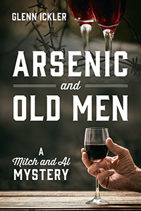 Arsenic and Old Men by Glenn Ickler published by Outskirts Press.