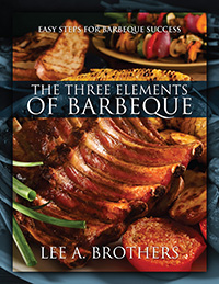 The Three Elements of Barbeque by Lee A. Brothers published by Outskirts Press.