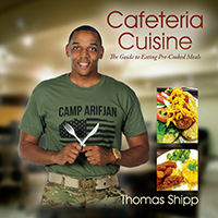 Cafeteria Cuisine by Thomas Shipp published by Outskirts Press.
