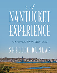A Nantucket Experience by Shellie Dunlap published by Outskirts Press.