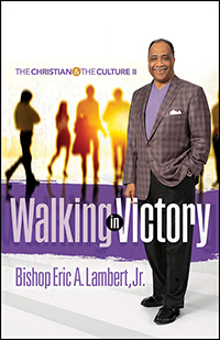 Walking in Victory by Bishop Eric A. Lambert, Jr published by Outskirts Press.